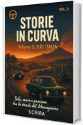 STORIE IN CURVA - VOLUME 3: SUD: Sole, mare e passione tra le strade del Mezzogiorno