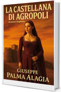 La Castellana di Agropoli: Romanzo Aragonese