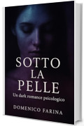 Sotto la Pelle: Un dark romance psicologico sul confine tra amore e ossessione