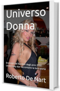 Universo Donna: Erotismo nel Nordest degli anni 2000 - Undici sexy star raccontano la loro storia (Cronaca Vol. 1)