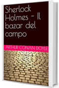 Sherlock Holmes - Il bazar del campo
