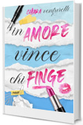 In amore vince chi finge