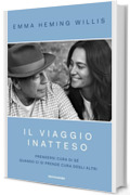 Il viaggio inatteso: Prendersi cura di s&eacute; quando ci si prende cura degli altri