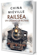 Railsea. Un oceano di rotaie (Fanucci Editore)