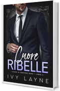 Cuore ribelle: Una storia d'amore miliardaria (I cuori di Sawyers Bend Vol. 4)