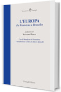 L'Europa. Da Ventotene a Bruxelles: Con il Manifesto di Ventotene e un ulteriore scritto di Altiero Spinelli