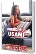 Prendimi E Usami: Racconto Erotico Age Gap Per Adulti (Desideri Proibiti)