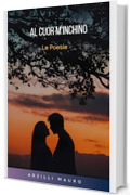 AL CUOR M'INCHINO: Le Poesie