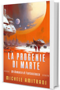 La Progenie di Marte: Un Romanzo di Fantascienza (L'Esecutore di Marte Vol. 3)