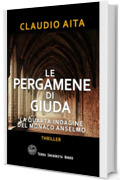 Le pergamene di Giuda: La quarta indagine del monaco Anselmo (Le indagini del monaco Anselmo)