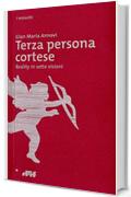 Terza persona cortese: Reality in sette visioni (i miosot&igrave;s Vol. 25)