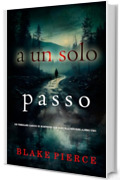A un solo passo (Un thriller carico di suspense con Kari Blackhorse&mdash;Libro uno)