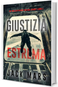 Giustizia estrema (Un thriller d'azione con Axel Strike&mdash;Libro 1)