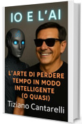Io e l'AI: L'arte di perdere tempo in modo intelligente (o quasi)