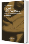 Bagnine tutte bagnate &mdash; Raccolta 1: Erotica lesbo piede anale BDSM intensa