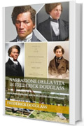 NARRAZIONE DELLA VITA DI FREDERICK DOUGLASS (Ed. Illustrata): UNO SCHIAVO AMERICANO. SCRITTA DA LUI STESSO.