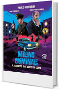 Milano criminale: Il bandito dai denti di lupo