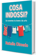Cosa indossi?: Un enemies to lovers da urlo