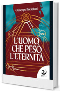 L'uomo che pes&ograve; l'eternit&agrave;