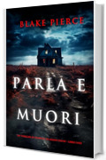 Parla e muori (Un thriller di suspense di Alison Payne - Libro uno)