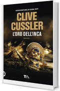 L'oro dell'Inca (Clive Cussler: Le avventure di Dirk Pitt Vol. 12)