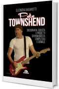 Pete Townshend: Discografia solista e progetti di un musicista complesso e geniale