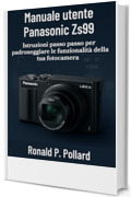 Manuale utente Panasonic Zs99: Istruzioni passo passo per padroneggiare le funzionalit&agrave; della tua fotocamera