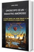 Oroscopo di un Disastro Amoroso: La Guida Ironica per Capire Perch&eacute; il Tuo Amore &egrave; Condannato (e Riderci Sopra)