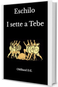 I sette a Tebe: (Edizione integrale)