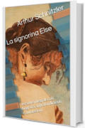 La signorina Else: Versione integrale con biografia, approfondimenti e annotazioni