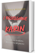 L'ossessione di Karin: Nel cuore del desiderio, alla scoperta del piacere (Saga di Hasyim Vol. 2)