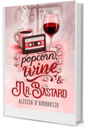 Popcorn, Wine & Mr Bastard