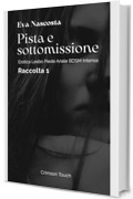 Pista e sottomissione &ndash; Raccolta 1: Erotica lesbo piede anale BDSM intensa
