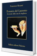 Il mostro del Casoretto: Sei storie della casa di ringhiera