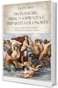 Divinamore, Prisca Sapientia e Tripartita Filosofia: Lorenzo Squinzi Gatti, Raffaello e la dimensione del romanzo storico