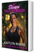 Al Sicuro tra le sue Braccia: una storia d'amore saffica tra ex amanti, ricca di passione e azione.
