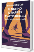 Il nonno, il rapper e altri ribelli: Storie di coraggio per scegliere da che parte stare