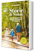 Storie di Nonni: 100 micro racconti da leggere, scrivere e tramandare