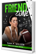 Friend zone (Wolverines series Vol. 3)