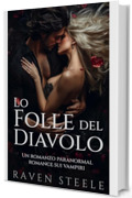 Il Folle del Diavolo: Un romanzo paranormal di romance con vampiri (La Serie del Diavolo Vol. 1)