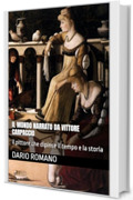Il mondo narrato da Vittore Carpaccio: il pittore che dipinse il tempo e la storia (L'arte del Rinascimento)