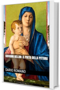 Giovanni Bellini: il poeta della pittura (L'arte del Rinascimento)