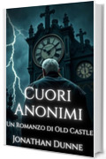 Cuori Anonimi (Italian Edition): Un romanzo di Old Castle (Le Cronache di Old Castle)