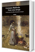 Sono una strega: Confessioni del sabba nel passato europeo