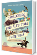 Cavalcher&ograve; fino all'ultima frontiera: Storia della ragazza che divenne Calamity Jane