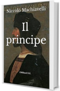 Il principe: (con un saggio critico di Francesco De Sanctis)