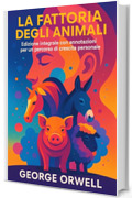 La fattoria degli animali: Edizione integrale con annotazioni per un percorso di crescita personale