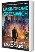 La Sindrome Greenwich: Un thriller poliziesco dell'ispettore &Aacute;lex Cort&eacute;s (Ispettore &Aacute;lex Cort&eacute;s, romanzo poliziesco, crimine e mistero Vol. 13)