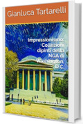 Impressionismo: Collezioni dipinti della NGA di Washington, D.C.: Libro illustrato (Gianluca Tartarelli Books ink.)