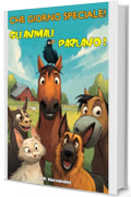 Che giorno speciale! Gli animali parlano!: Libro di avventure per bambini - A partire dai 6 anni